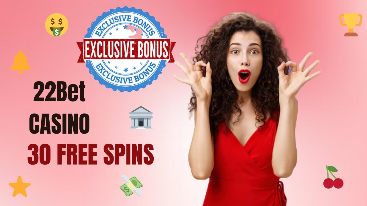 22Bet Casino No Deposit Bonus 30 Free Spins 2025 | Low Wagering | Bonusfanatic.com
