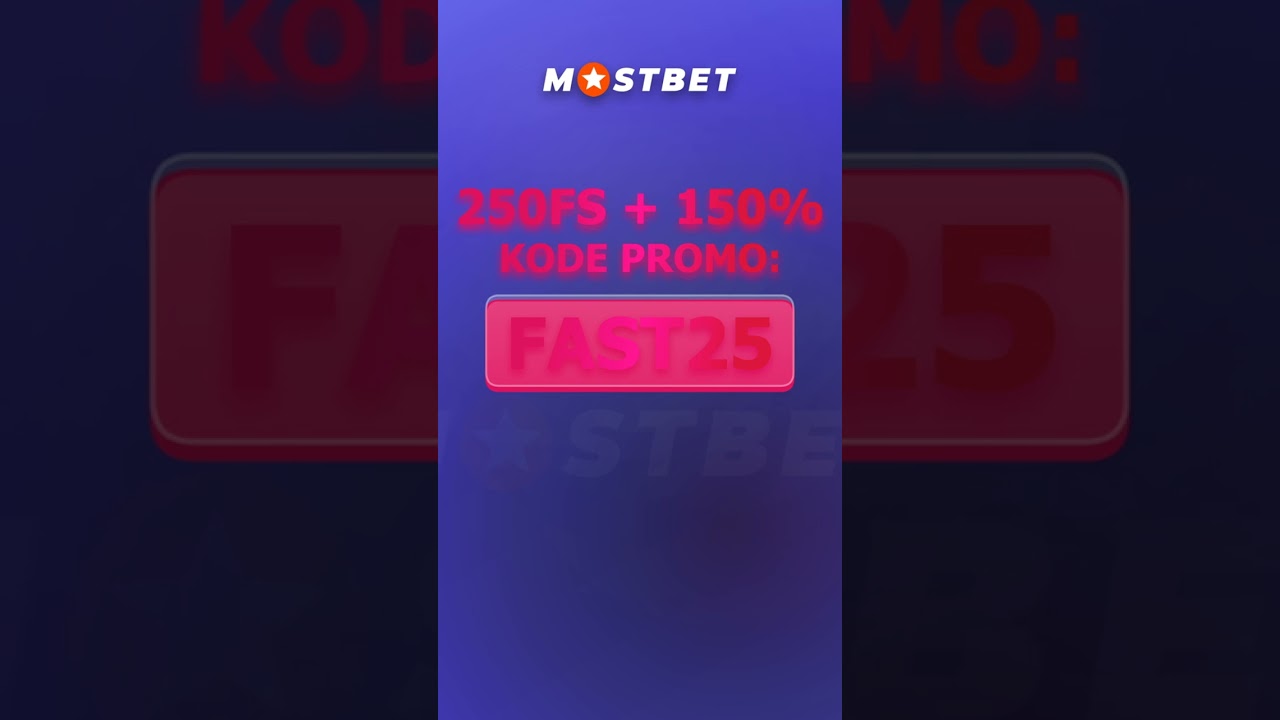 MEGA 2025! MOSTBET CASINO KODE PROMO FAST25 menyertakan 250FS bonus!